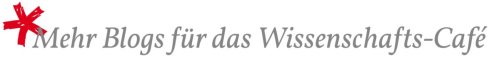 Wiss-Cafe-Neue-Wissenschaftsblogs-500 Mehr Wissenschaftsblogs-Aktion